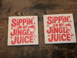 Sippin on my Jingle Juice 4Pc Coaster Set